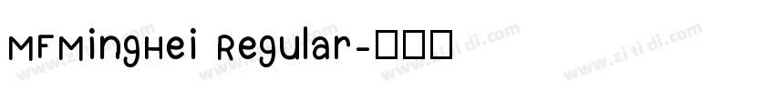 MFMingHei Regular字体转换 MFMingHei Regular字体转换